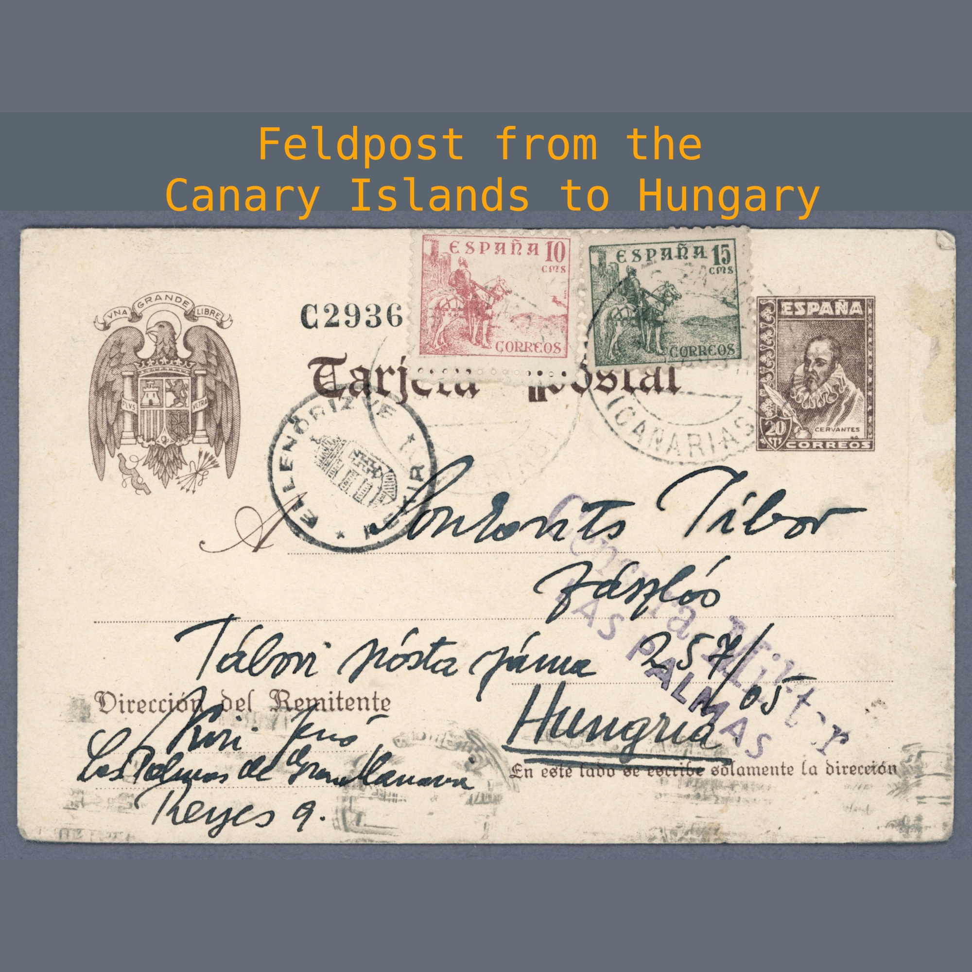 1943 Spain - Canary Islands - Postal stationery sent to Hungarian feldpost address with double censorship: "Censura Millitar Las Palmas" (Canary Islands) and PEKÍR (Hungarian)